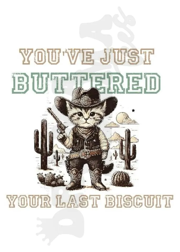 Buttered Your Last Biscuit: Pre-Order *Multiple Color Options*