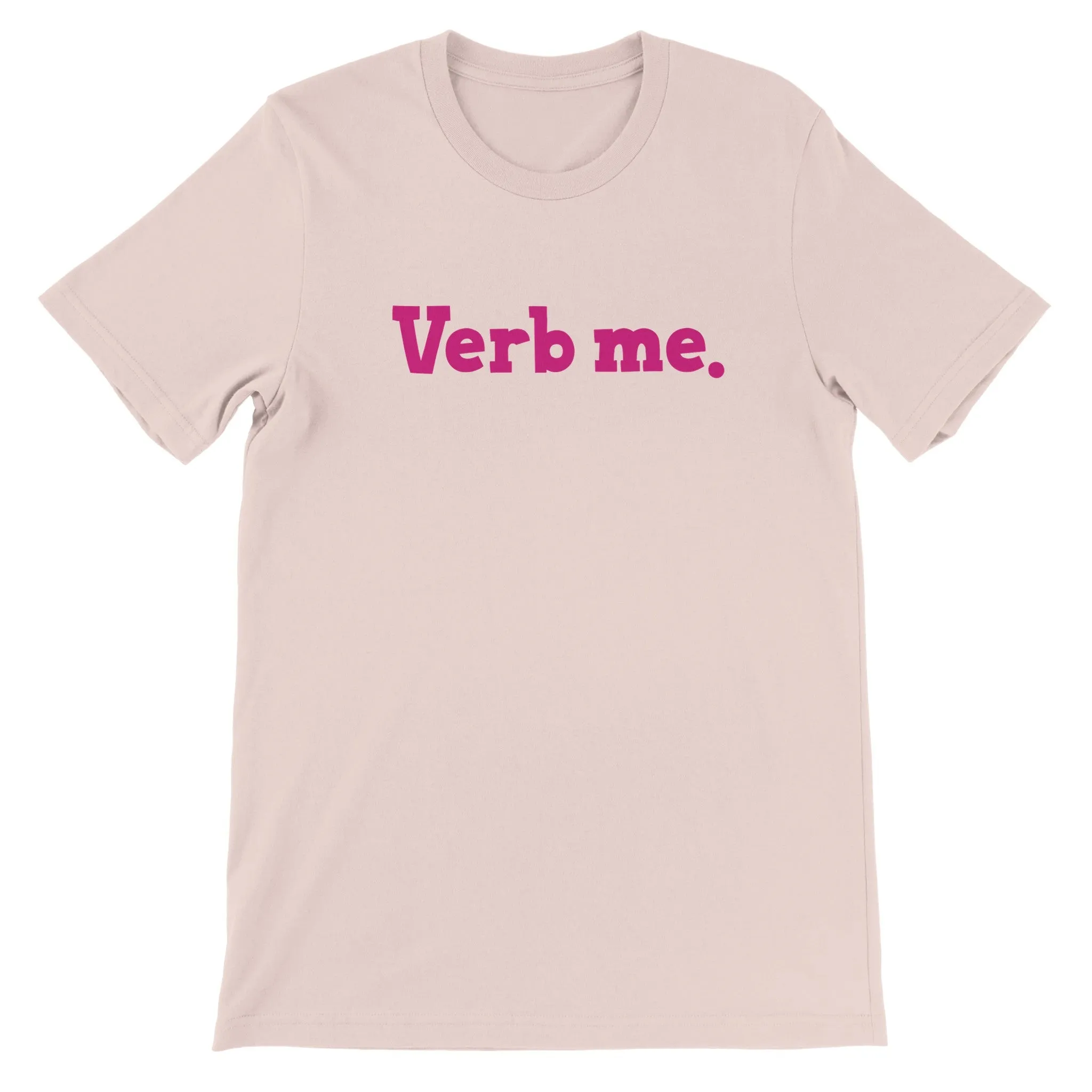 Verb me.  -  Premium Unisex Crewneck T-shirt